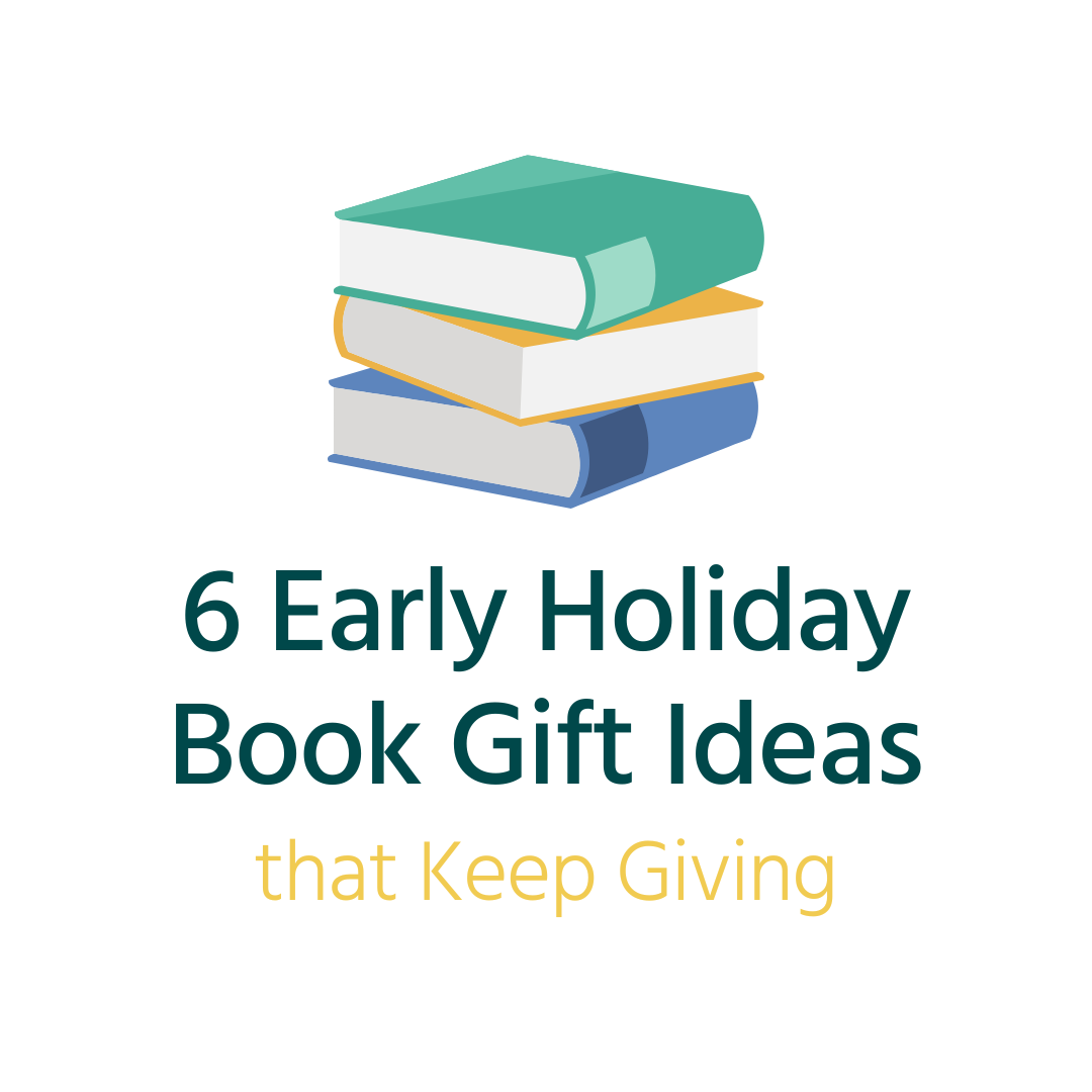 6 Early Holiday Book Gift Ideas that Keep Giving