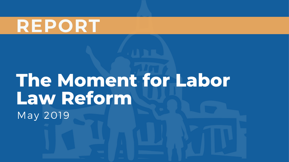 The Moment for Labor Law Reform