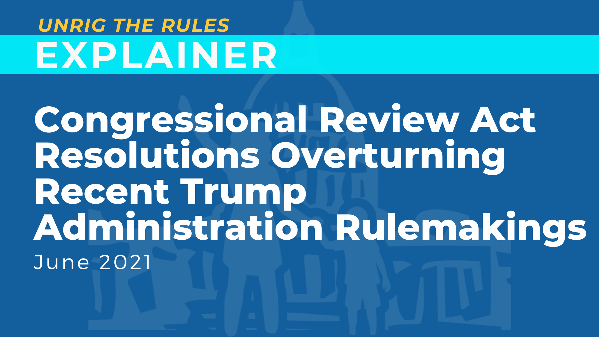 Congressional Review Act Resolutions Overturning Recent Trump Administration Rulemakings