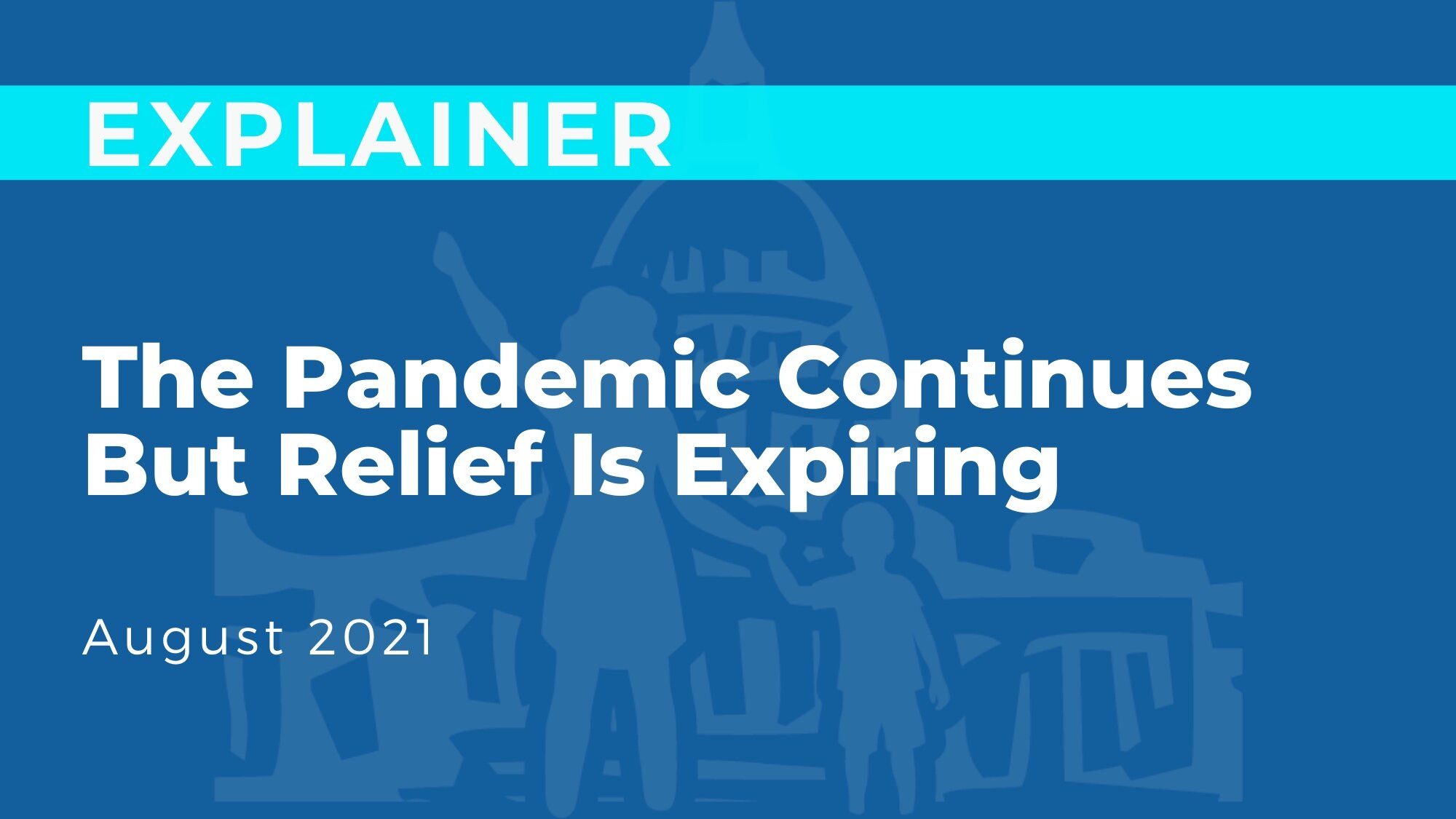 The Pandemic Continues But Relief is Expiring