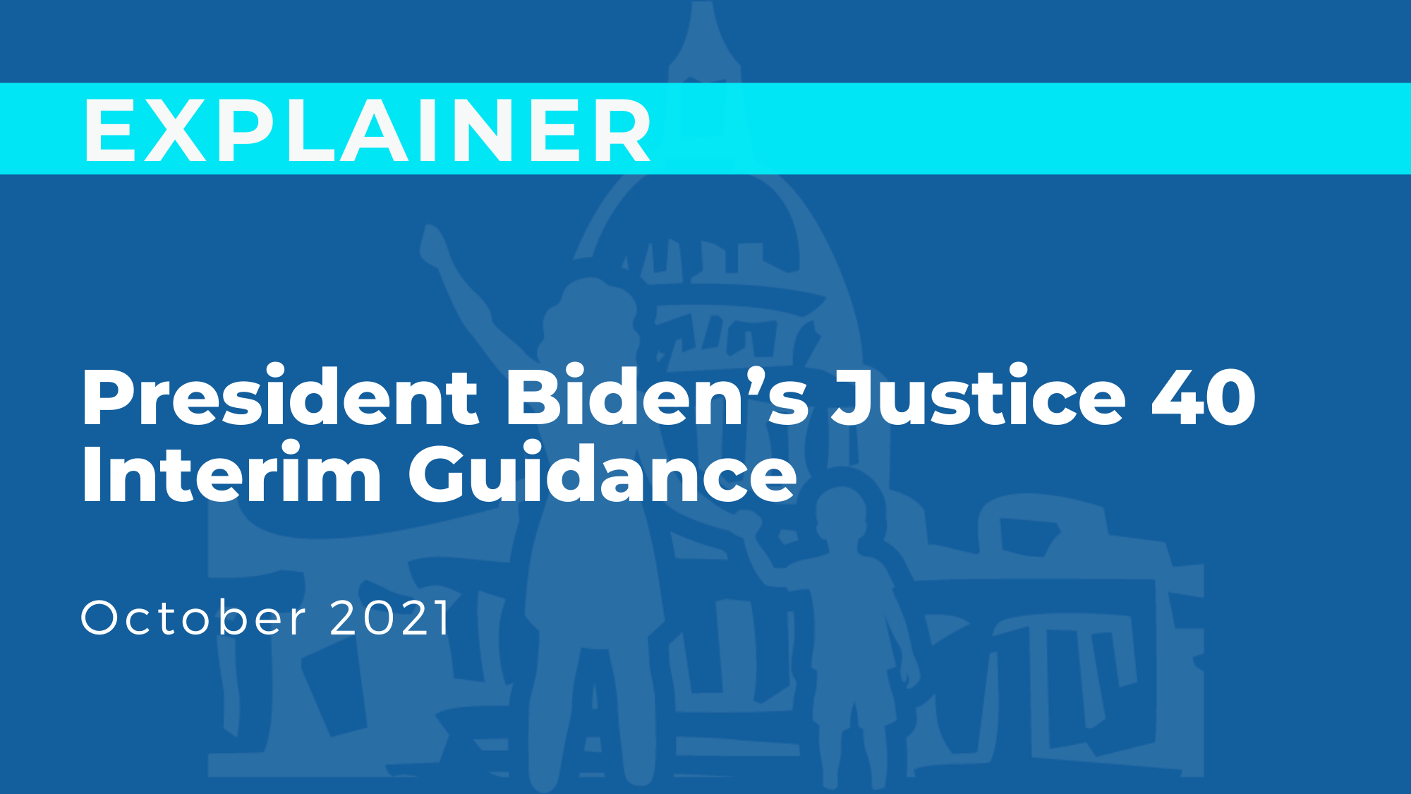President Biden's Justice 40 Interim Guidance