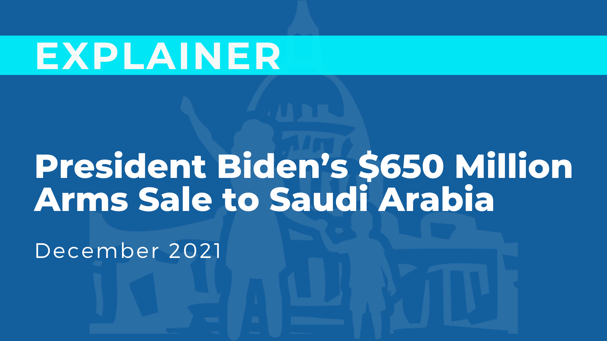 President Biden’s $650 Million Arms Sale to Saudi Arabia