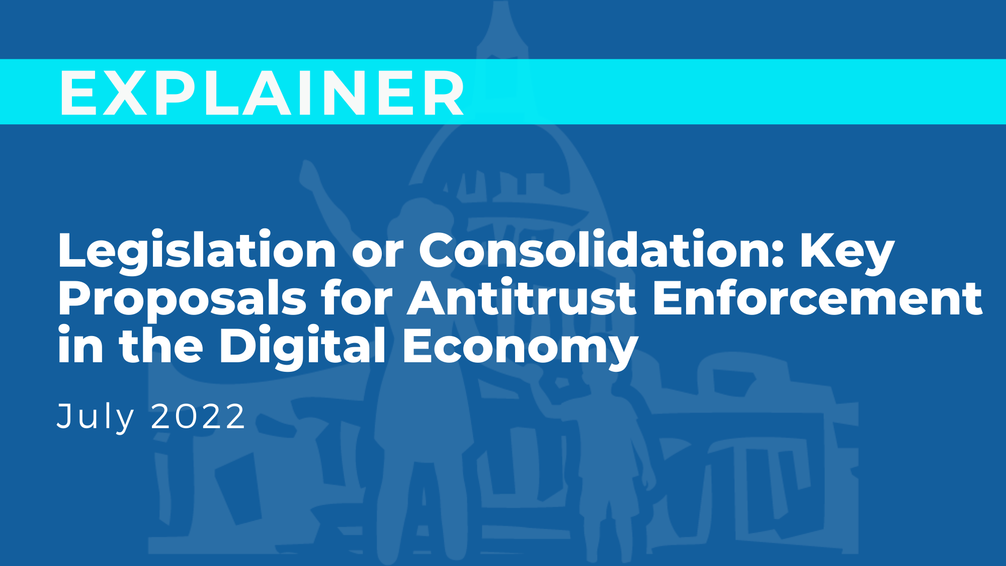 Legislation or Consolidation: Key Proposals for Antitrust Enforcement in the Digital Economy