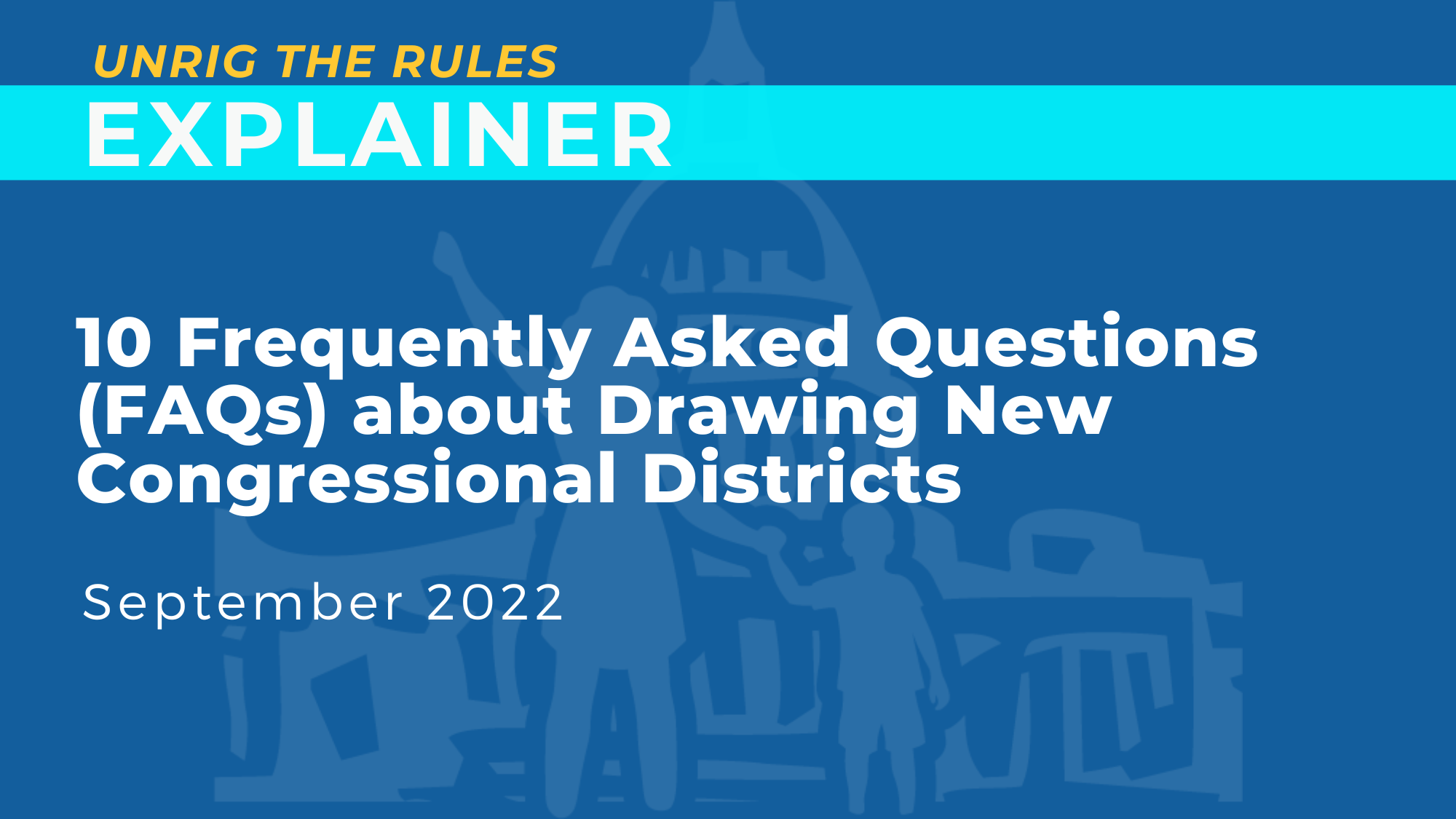 10 Frequently Asked Questions (FAQs) about Drawing New Congressional Districts