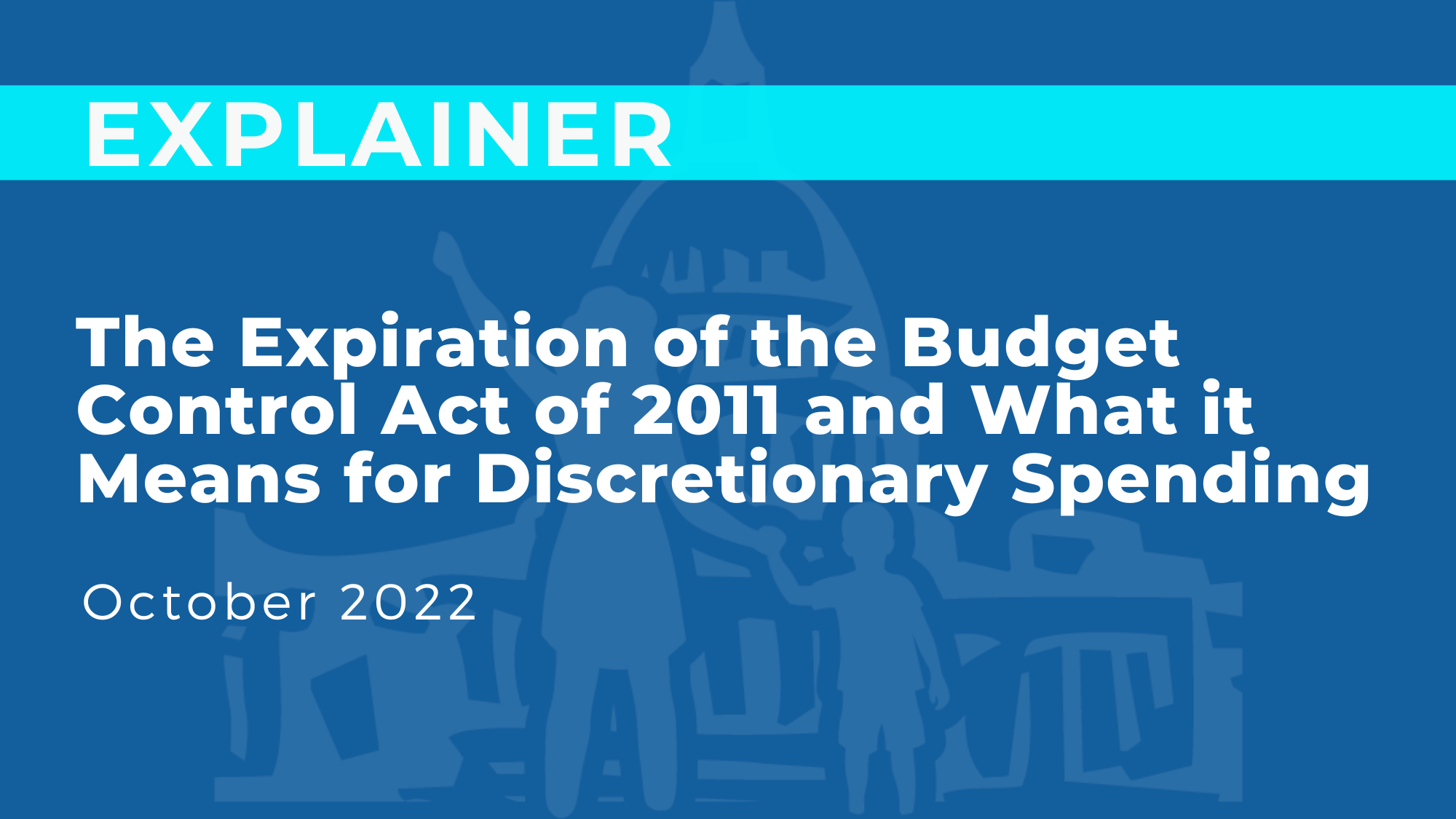 The Expiration of the Budget Control Act of 2011 and What it Means for Discretionary Spending