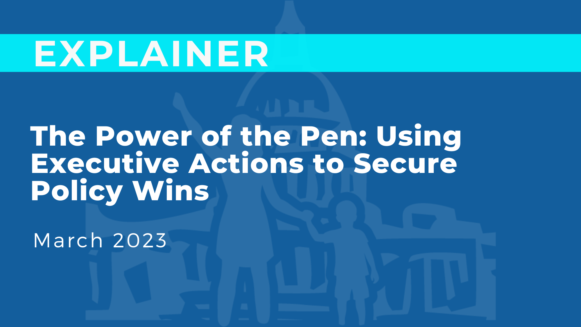 The Power of the Pen: Using Executive Actions to Deliver Policy Wins