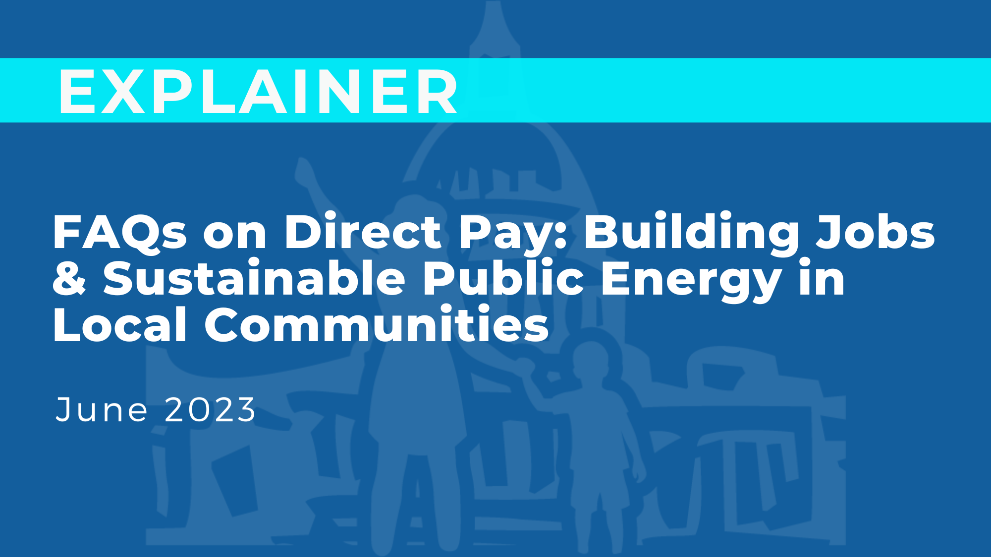 FAQs on Direct Pay: Building Jobs &amp; Sustainable Public Energy in Local Communities