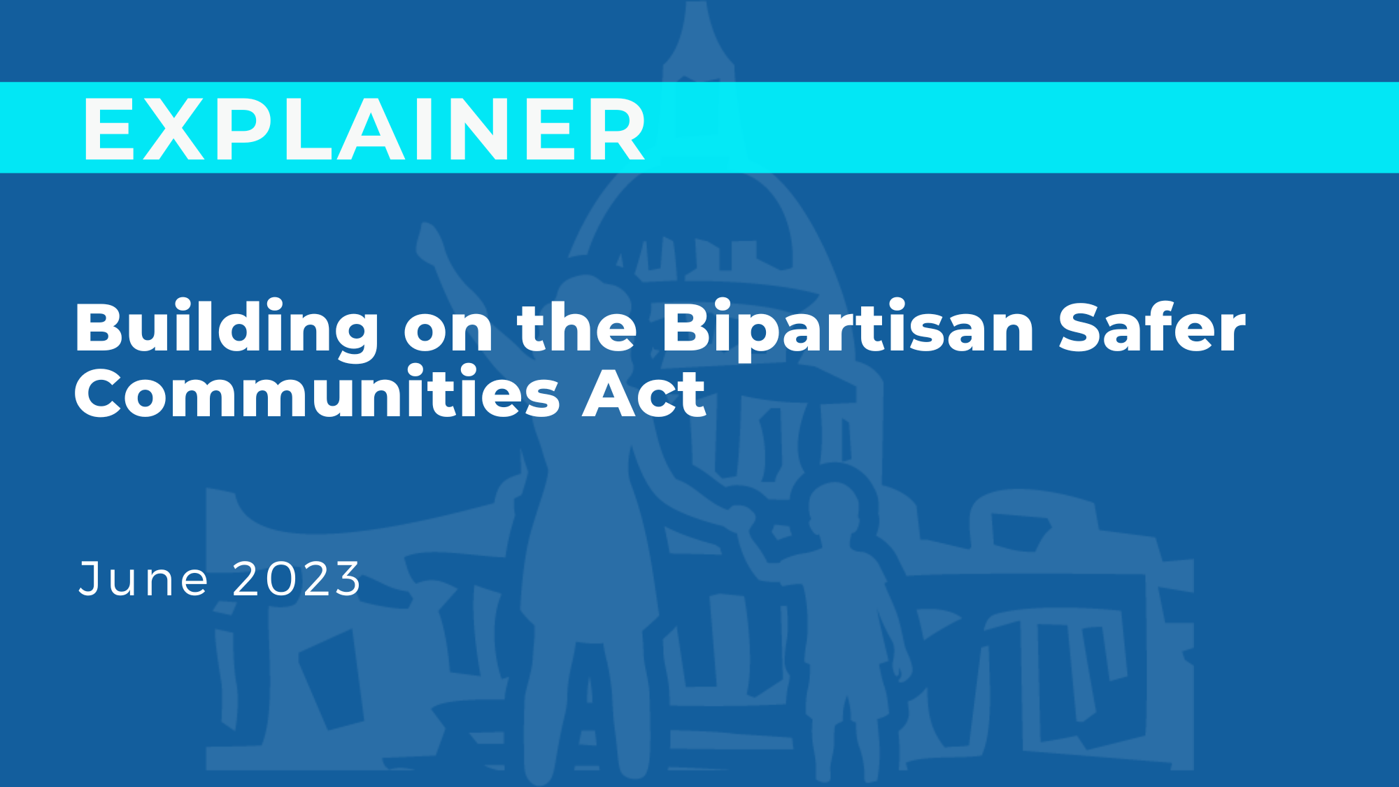 Building on the Bipartisan Safer Communities Act
