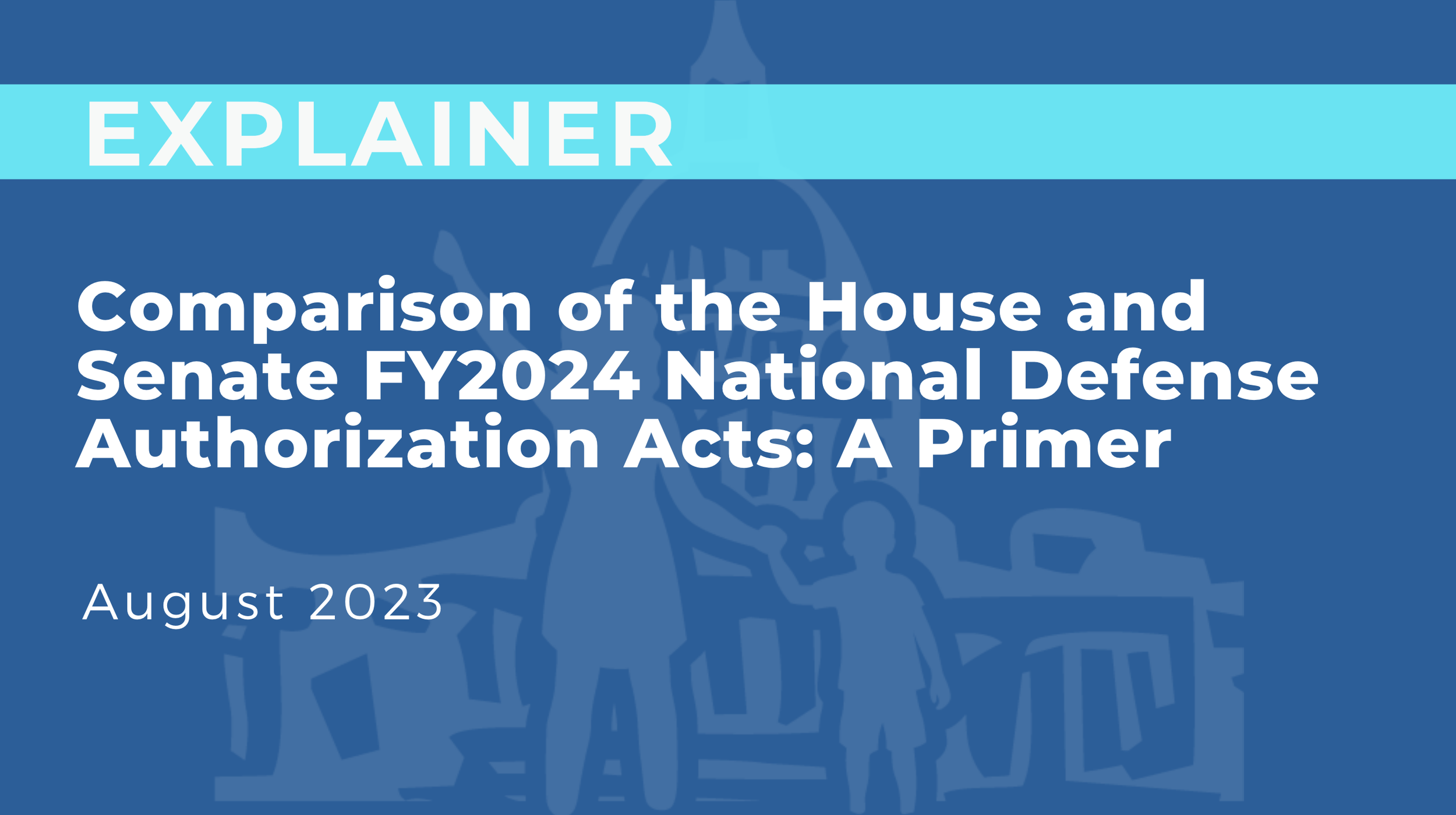 Comparison of the House and Senate FY2024 National Defense Authorization Acts: A Primer