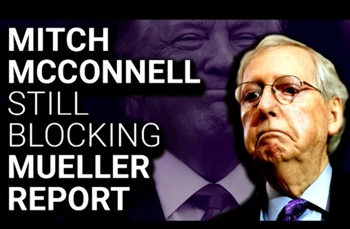 In Parody of a Representative Democracy, Poll Shows 84% of the Votary Want Secret Mueller Report Made Public But McConnell Blocks its Release Again