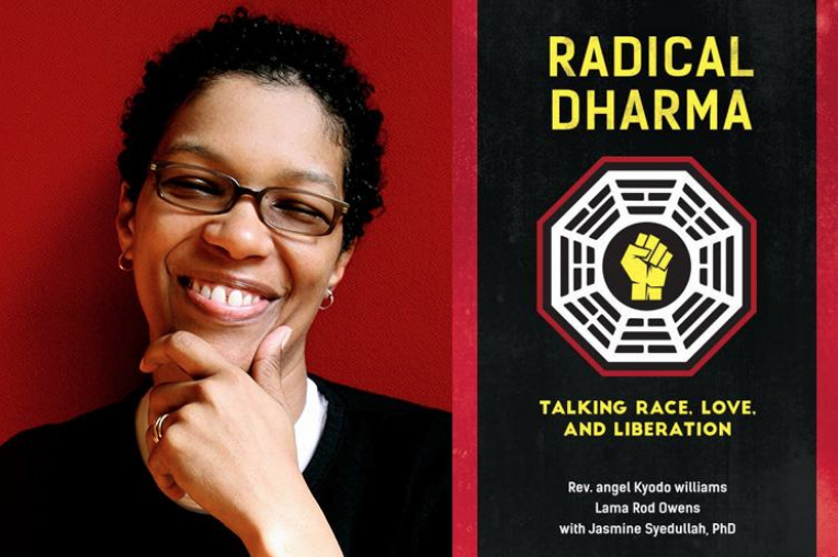 Rev angel Kyodo williams. Writer, activist and ordained Zen priest. Her work in bringing together the fullness of what’s required in the human being to heal and transcend the destructive nature of American racism is powerful, real and what we endeavor to bring forth ourselves.
