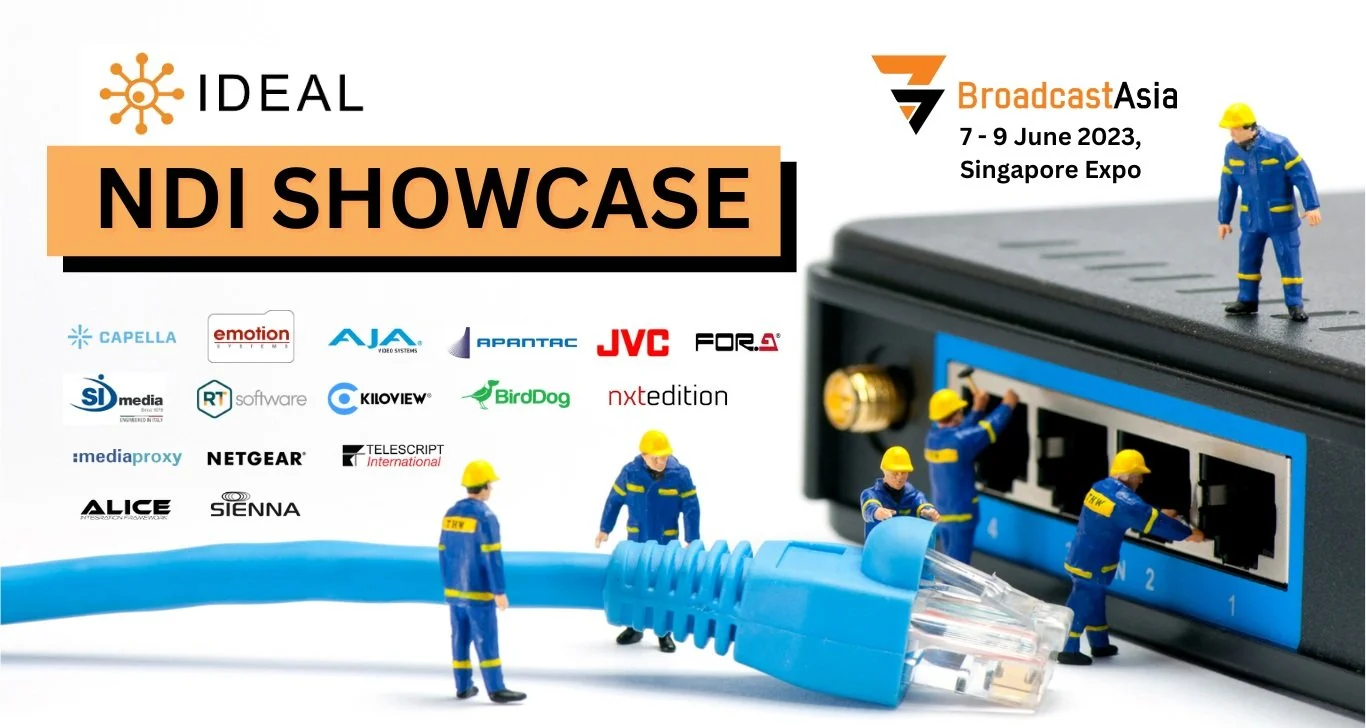 IDEAL NDI SHOWCASE AT BROADCAST ASIA 2023 — IDEAL SYSTEMS