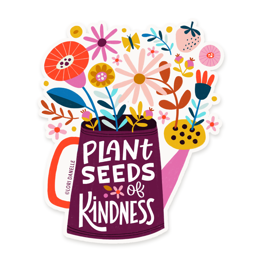 Plant Seeds of Kindness Vinyl Sticker