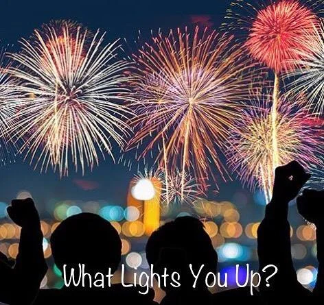 What Lights You Up?