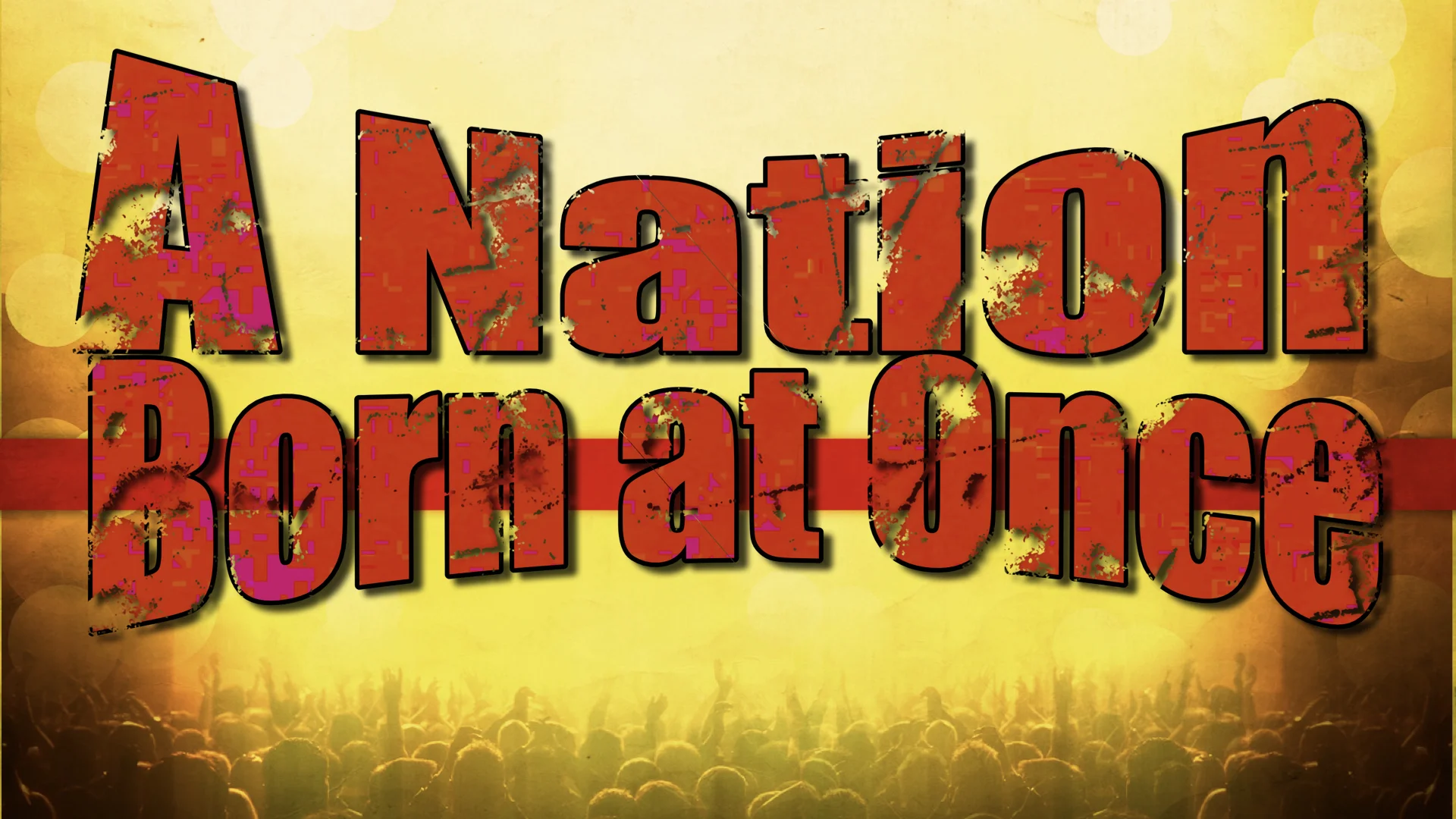 A Nation Born at Once