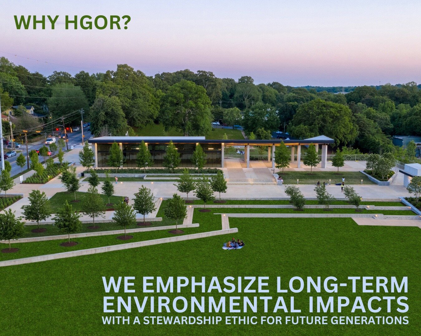Why HGOR? 

As part of HGOR's stewardship platform for future generations, several pro-bono efforts and environmentally-led projects have allowed the firm to emphasize long-term impacts through integrating green infrastructure and sustainability meth
