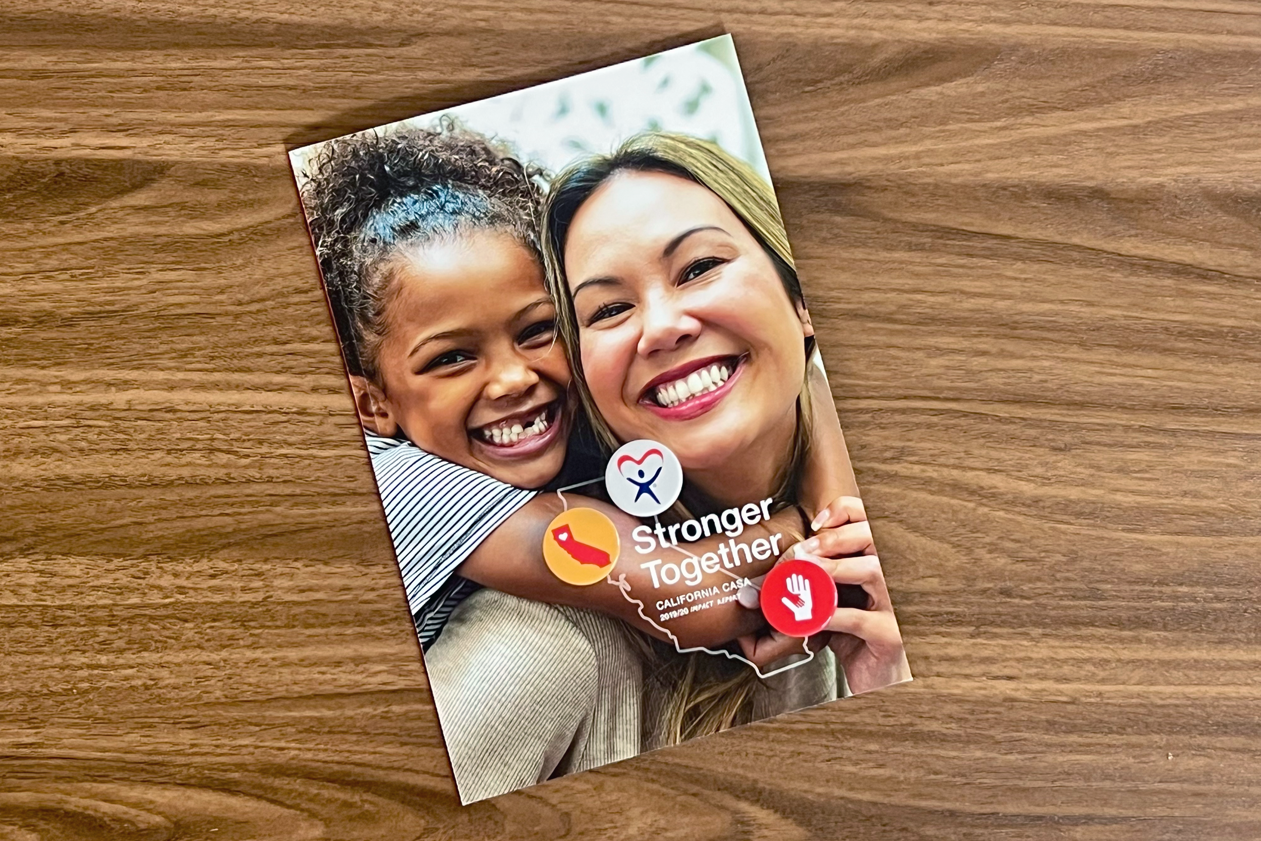  Annual Impact Report for California CASA. The theme of the report was “Stronger Together” with a nod to positive social justice and action that rose up during 2020: equal rights for all and the upcoming turbulant election. This was achieved visually