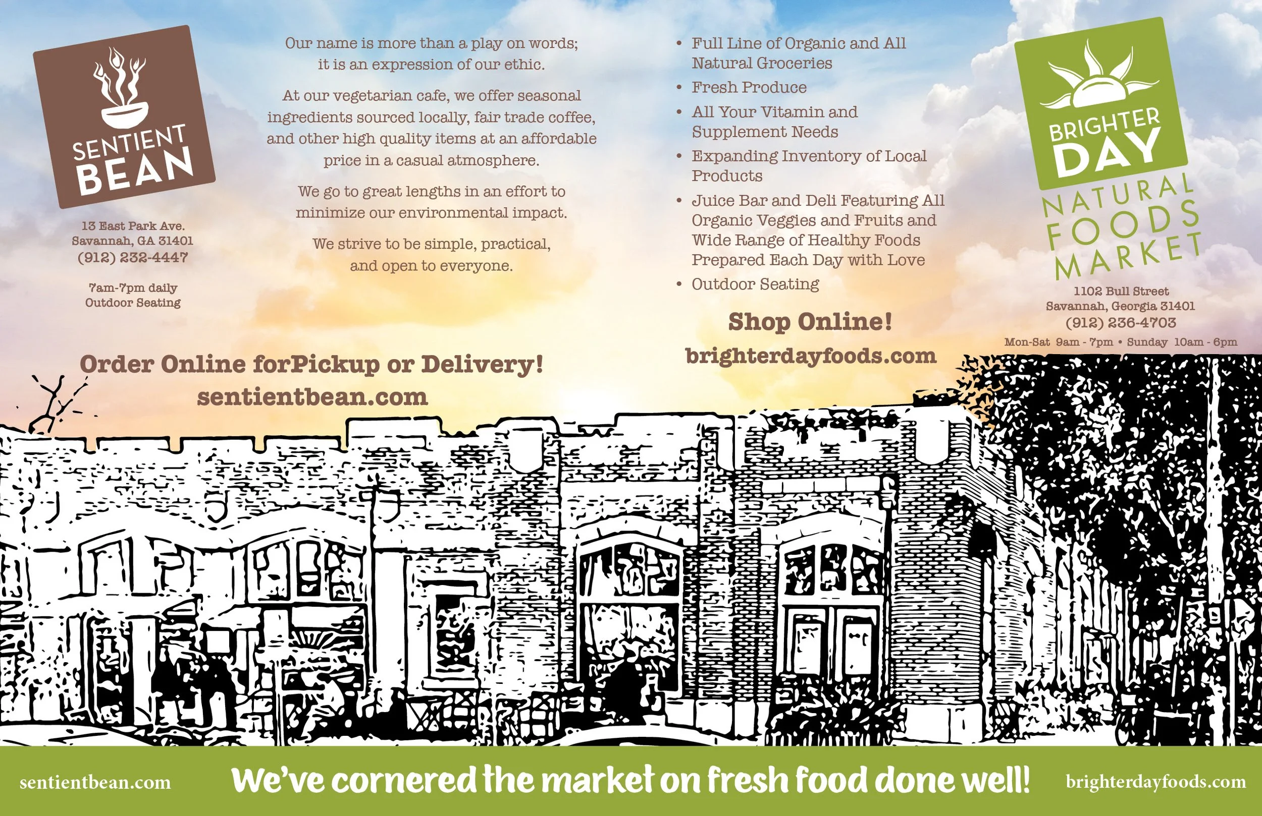 Sentient Bean and Brighter Day Natural foods market, we've cornered the market on fresh food done well!