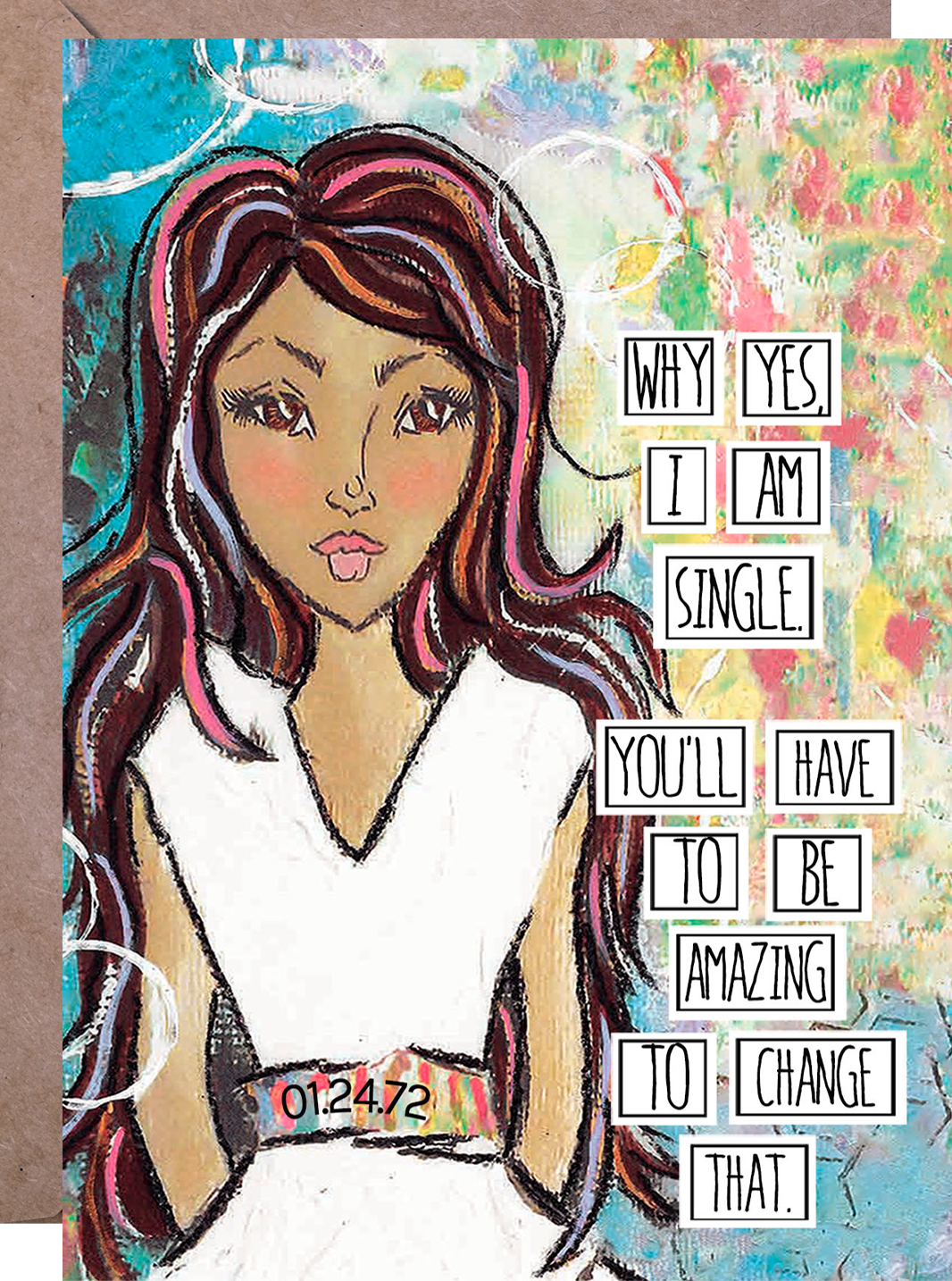Why Yes, I Am Single... You Will Have To Be Amazing To Change That