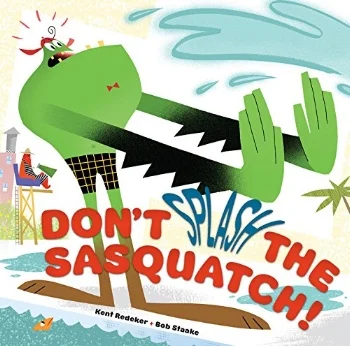 Don't Splash the Sasquatch