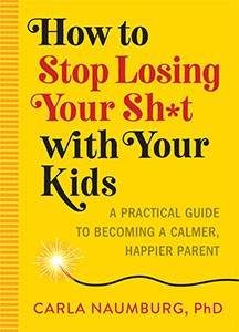 How to Stop Losing Your Sh*t With Your Kids