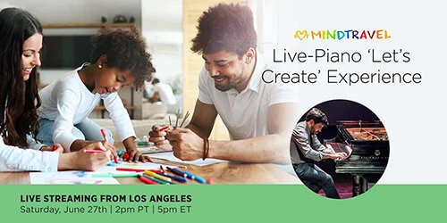 MindTravel Live-Piano "Let's Create" Experience for Kids and Kids at Heart