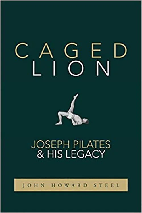 Recommended Read: Caged Lion: Joseph Pilates and His Legacy