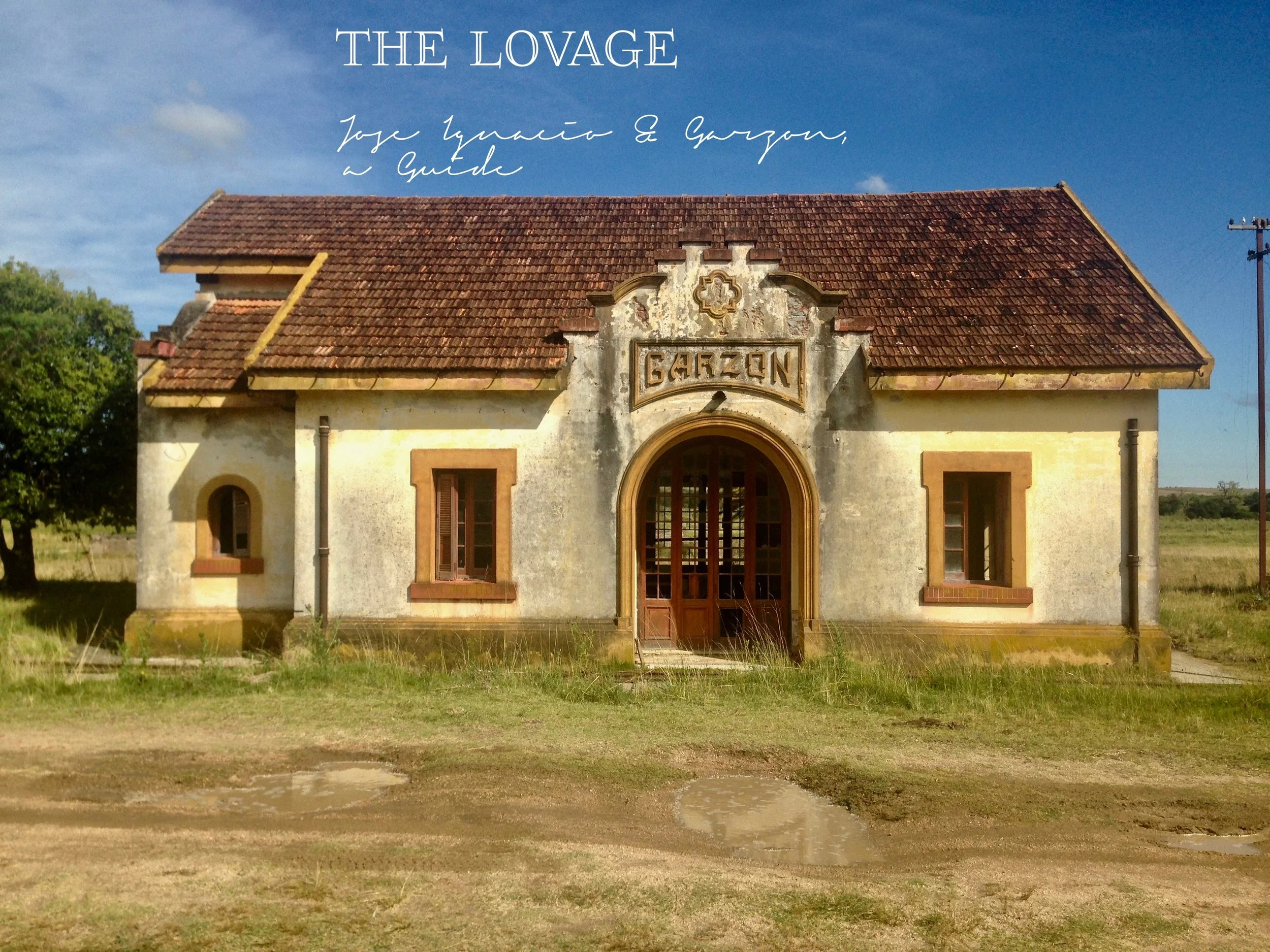 The Lovage, A Diary: José Ignacio & Garzón, a guide