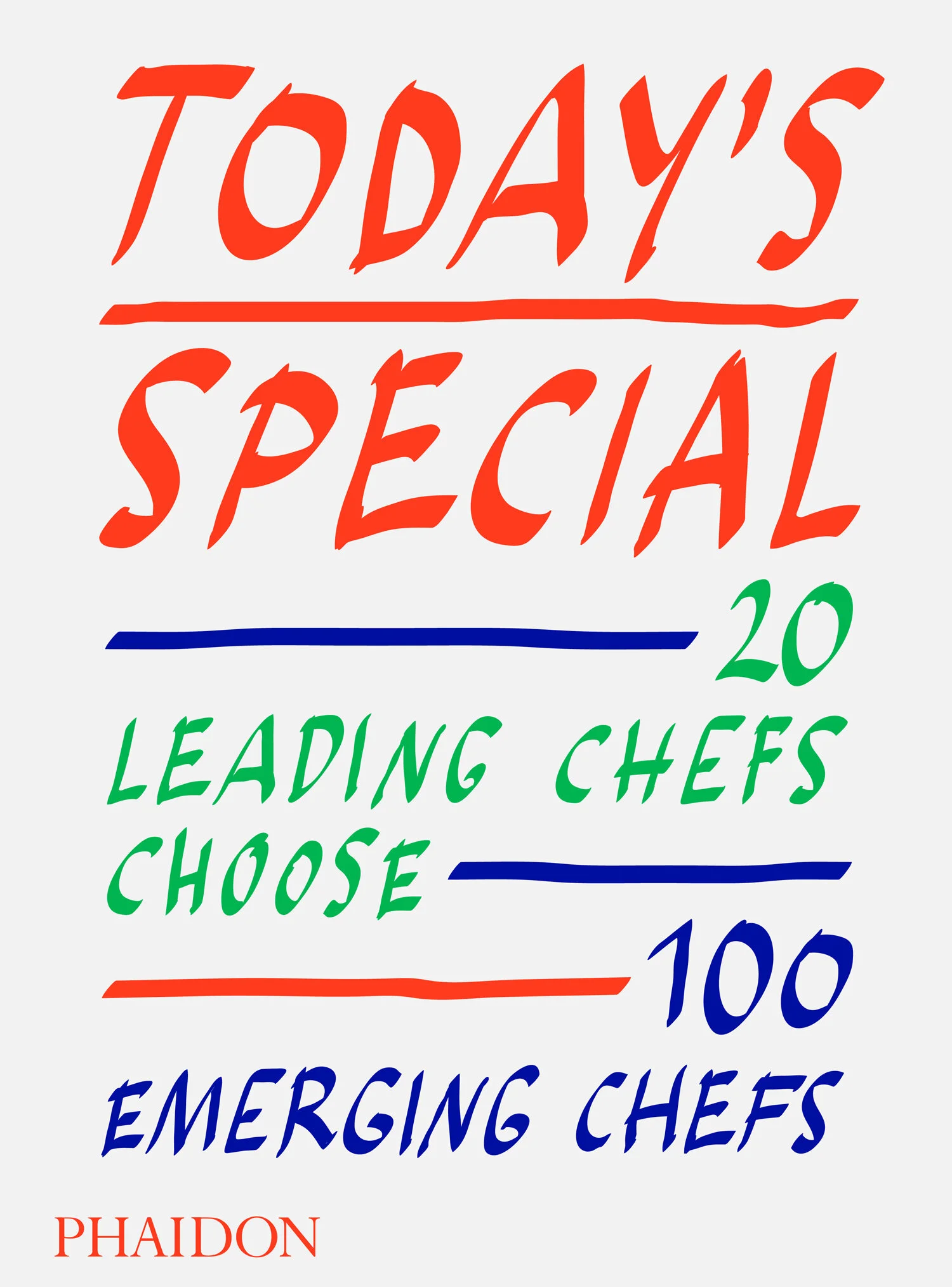 PHAIDON Today's Special: 20 Leading Chefs Choose 100 Emerging Chefs