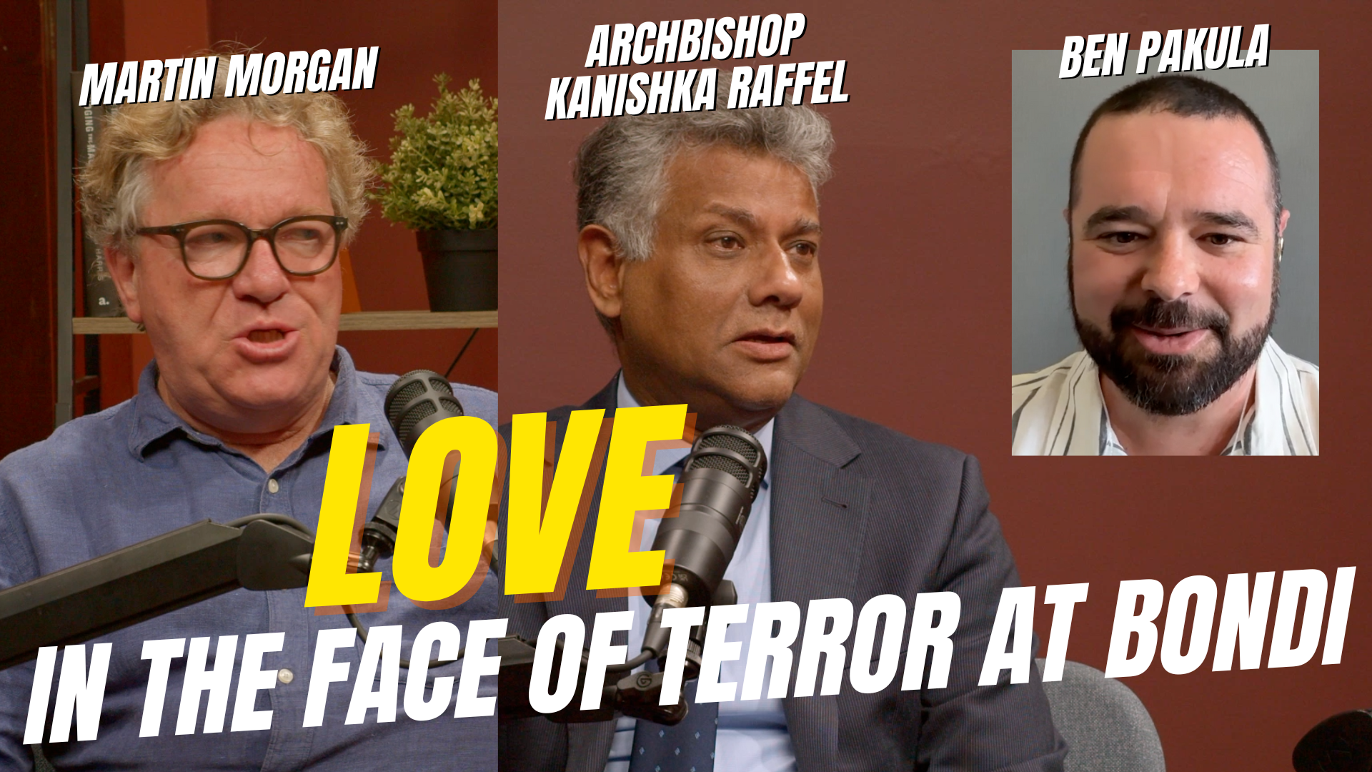Archbishop Kanishka on love in the face of terror at Bondi - Kanishka Raffel, Martin Morgan and Ben Pakula
