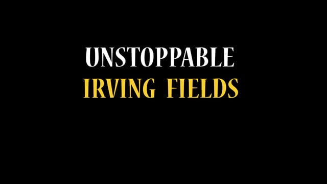 Unstoppable Irving Fields Trailer