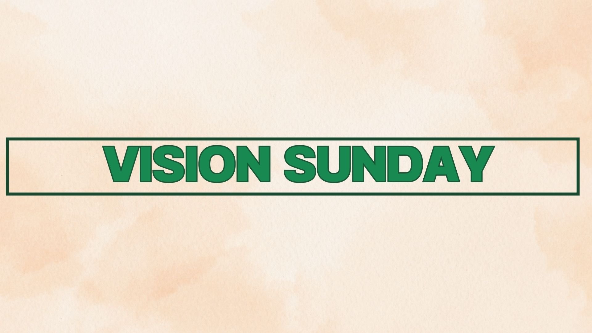 Vision Sunday Sermon Only