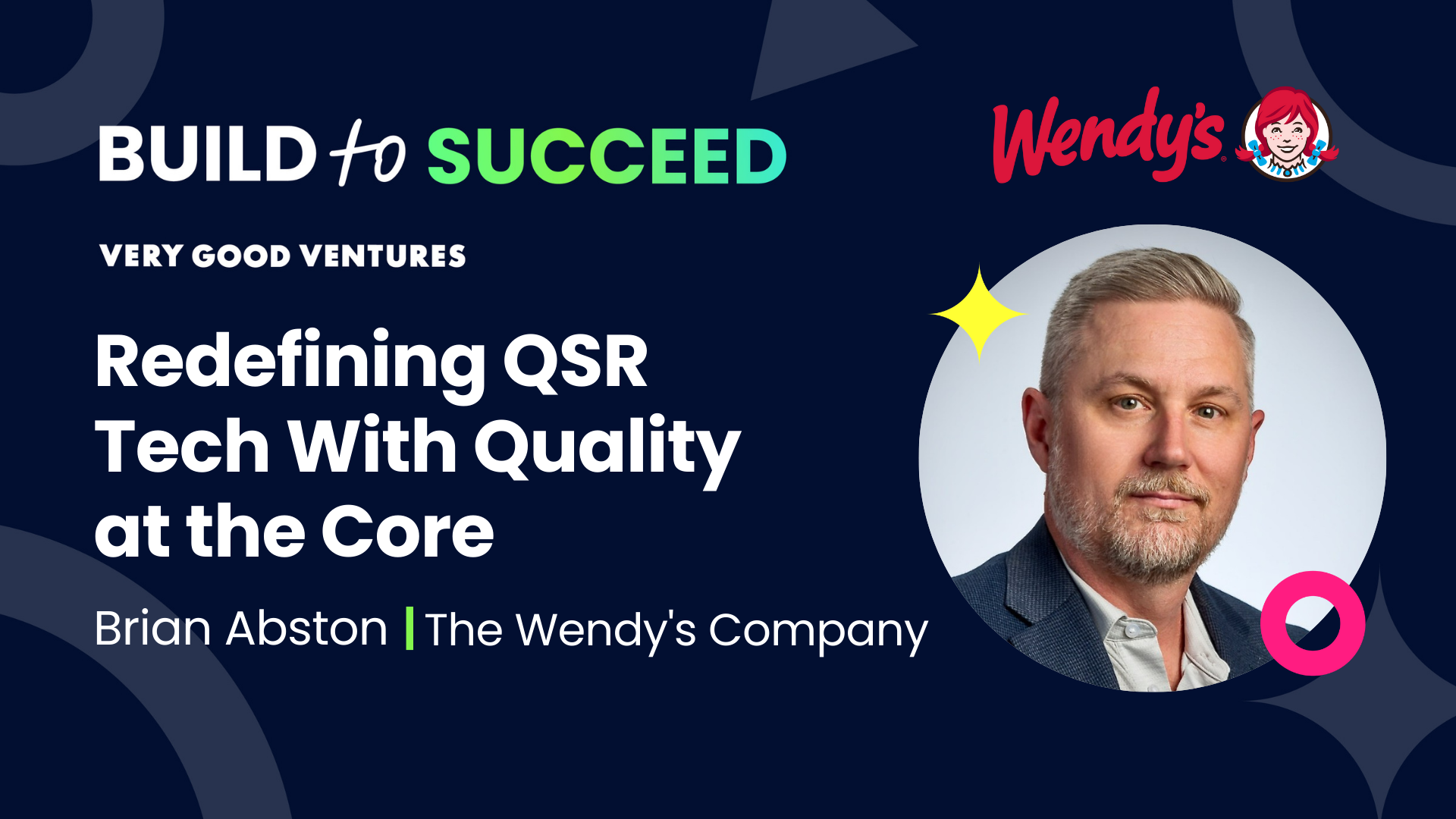 Brian Abston, The Wendy's Company - Redefining QSR Tech With Quality at the Core