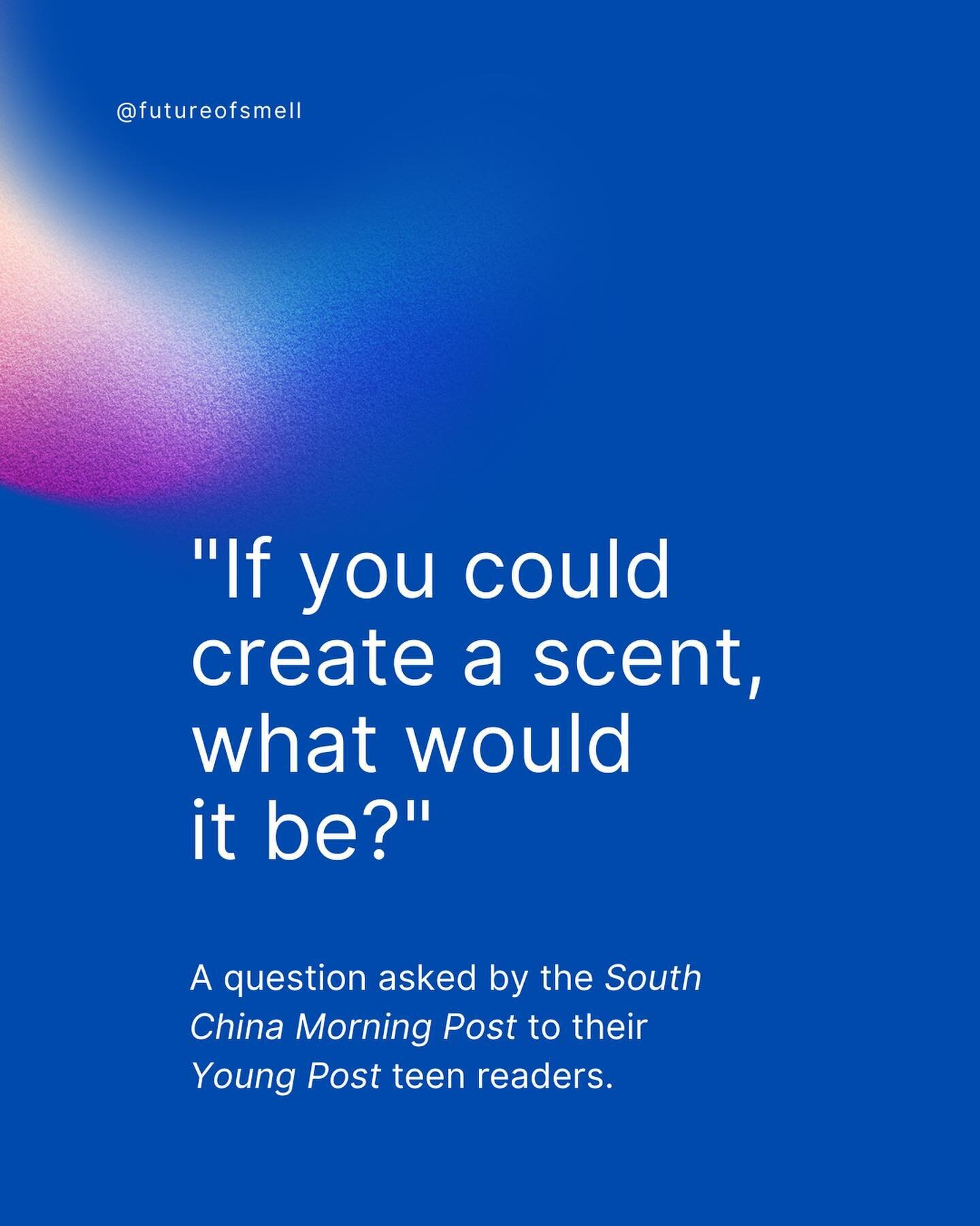 South China Morning Post, a Hong Kong Newspaper, asked their @youngposthk teen readers what scents they would create. Here are some of the answers. Which would you vote for and what kind of scent would YOU want to create?👃🏼

#whatif #china #scmp #s