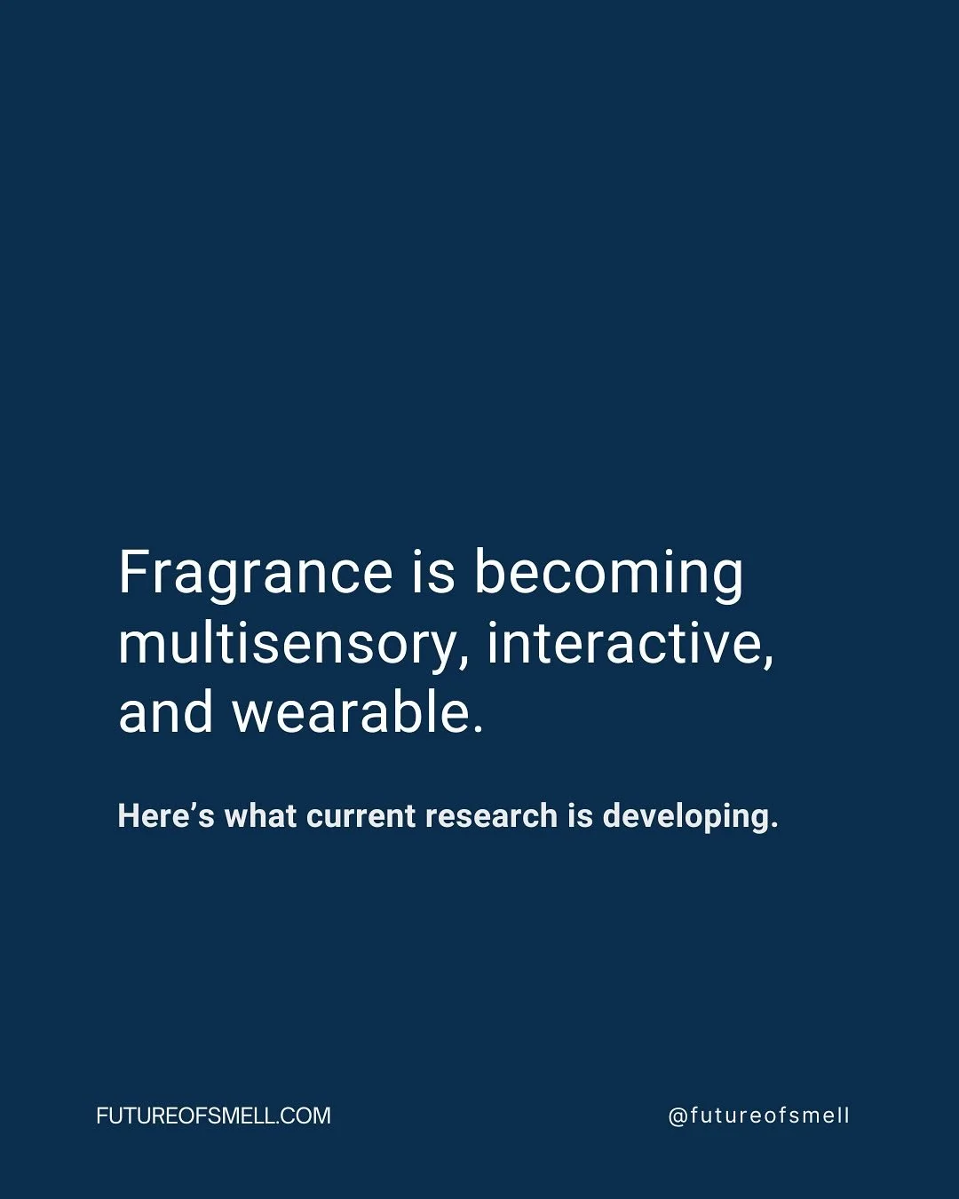 Academic labs explore not only olfaction but also the experience of scent and how various technologies can be integrated to transform our perception of fragrance.

Gesture-controlled scent release, spatial &ldquo;fragrance zones&rdquo; in stores, and