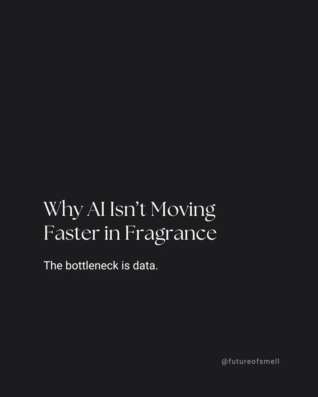 AI moved quickly in areas where large datasets already existed, like music and images. Fragrance has been different. Much of the formulation knowledge still sits inside a small number of companies, with very little accessible from the outside. 

That