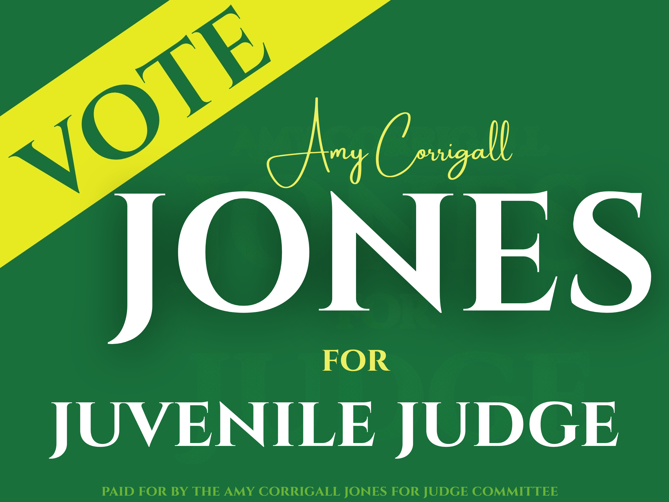 Green campaign sign for Amy Corrigall Jones for juvenile judge with yellow and green colors, displaying her name prominently and indicating it is a paid campaign ad.
