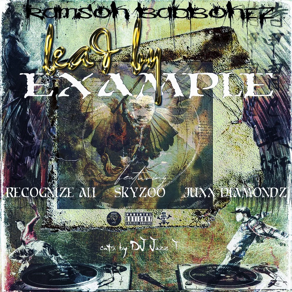 Ramson Badbonez ft: Recognize Ali, Skyzoo, Juxx Diamondz + DJ Jazz T - Lead By Example (Single)