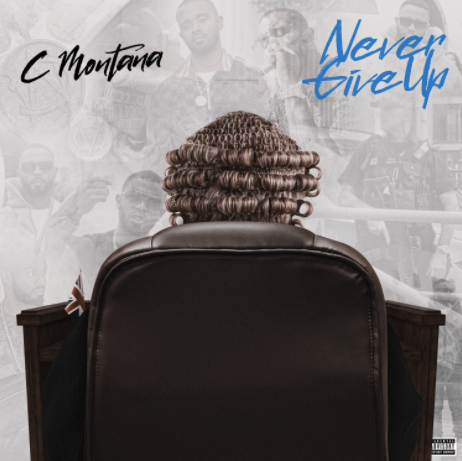 C Montana - Never Give Up (Mixtape)