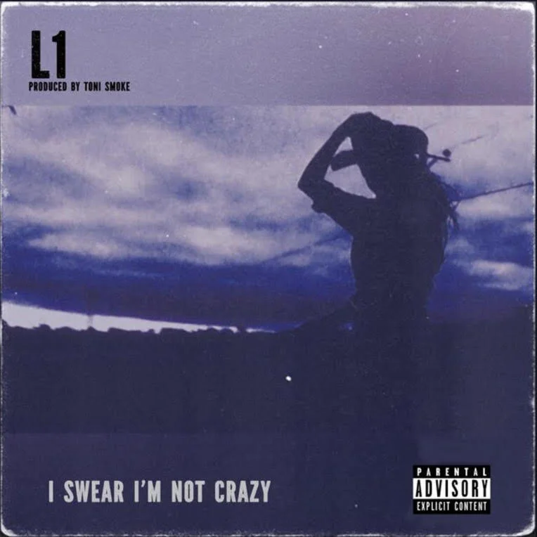 L1 x Toni Smoke - I Swear I'm Not Crazy (New Album)
