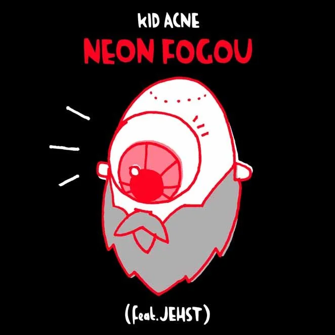 Kid Acne ft: Jehst - NEON FOGOU (Single)