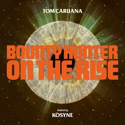 Tom Caruana ft: Kosyne - Bounty Hunter On The Rise (Single)