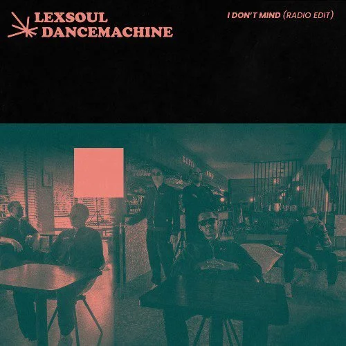 Lexsoul Dancemachine - I Don't Mind (Single)