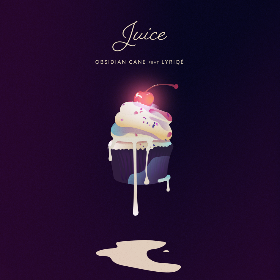 Obsidian Cane ft: Lyriqé - Juice (Single)