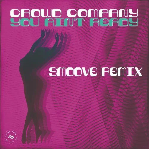 Crowd Company - You Ain't Ready (Smoove Remix) (Official Video)