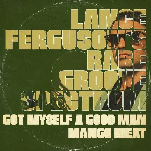 Lance Ferguson - Got Myself a Good Man / Mango Meat (Single)