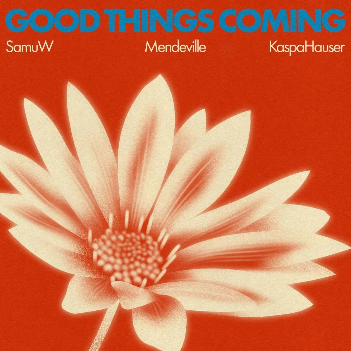 SamuW, Mendeville + KaspaHauser - Good Things Coming (Single)