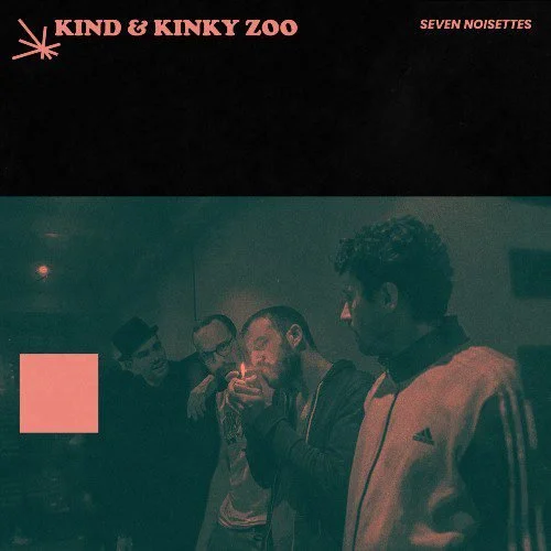 Kind &amp; Kinky Zoo - Seven Noisettes (Single)