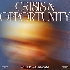 Myele Manzanza - Crisis &amp; Opportunity (Vol 3) - Unfold (Album)