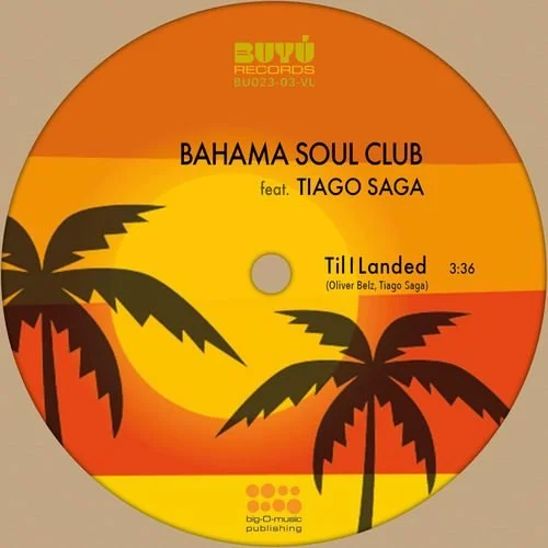 Bahama Soul Club ft: Tiago Saga - Till I Landed (Single)